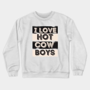 I love hot cowboys Crewneck Sweatshirt